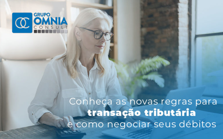 Conheça As Novas Regras Para Transação Tributária E Como Negociar Seus Débitos 1651